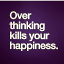 93700-Over-Thinking-Kills-Happiness.jpg